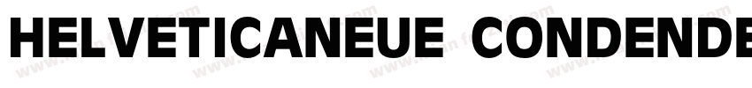 HELVETICANEUE CONDENDEDBOLD字体转换